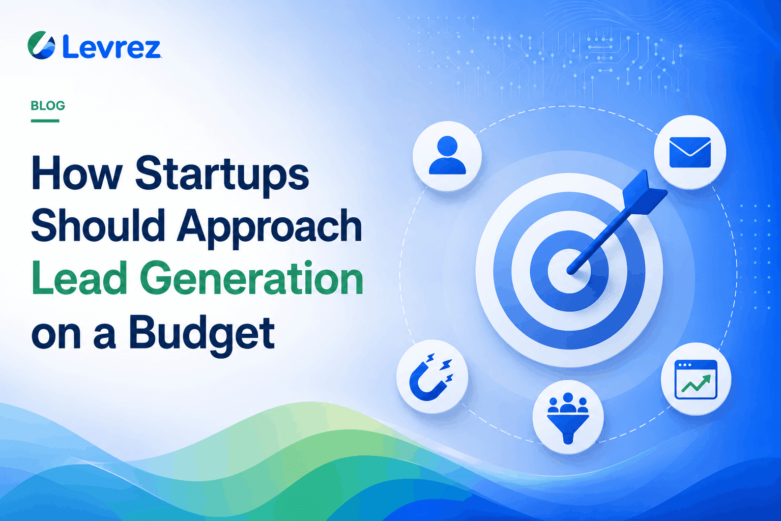 How Startups Should Approach Lead Generation with a Limited Budget