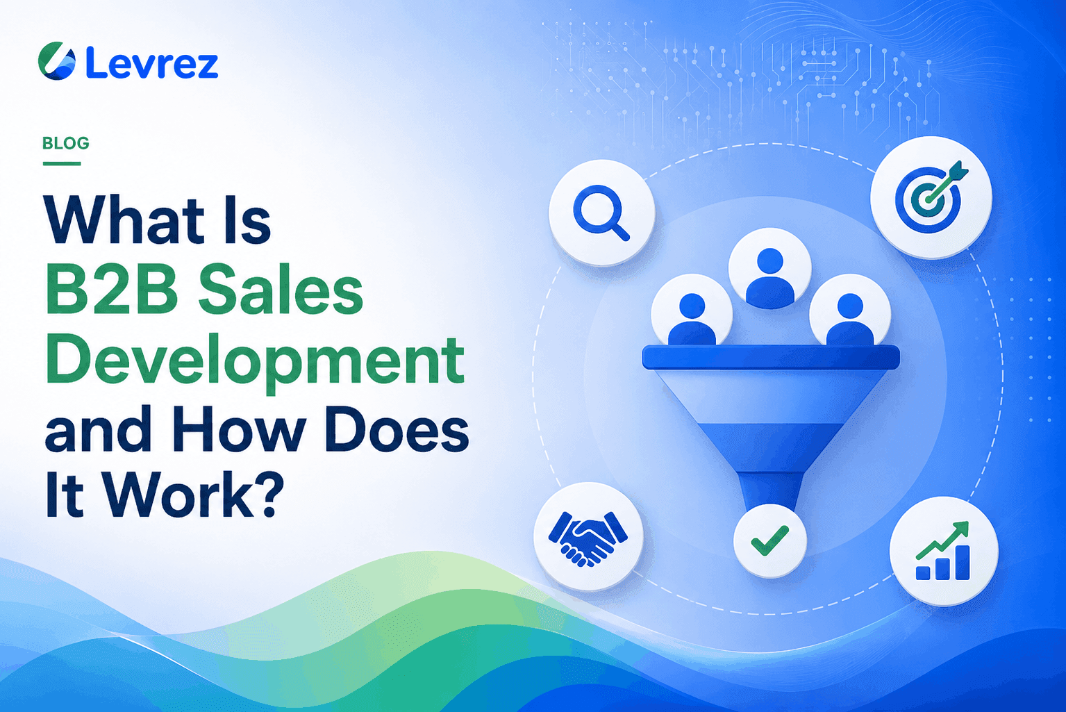 What Is B2B Sales Development and How Does It Work?