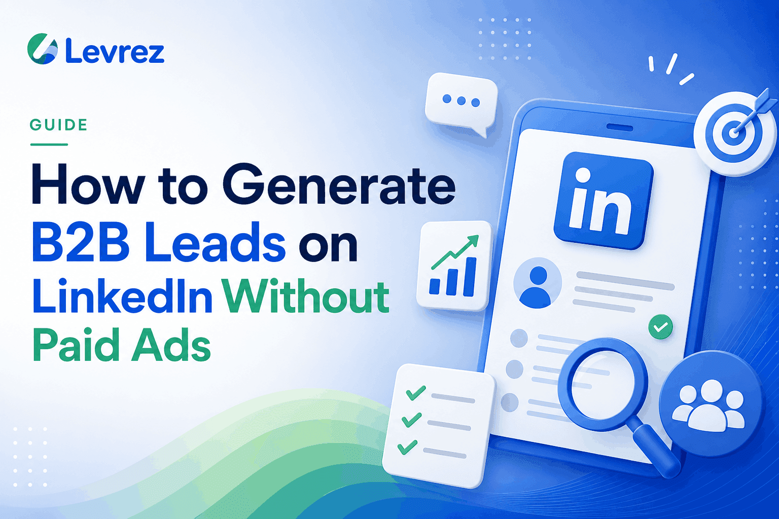 How to Generate B2B Leads on LinkedIn Without Paid Ads