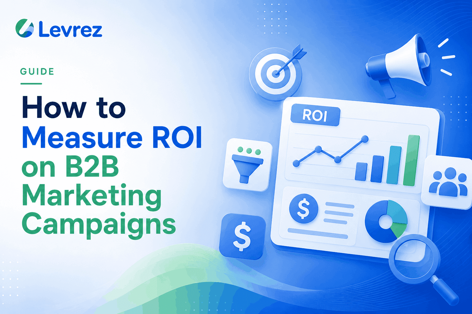 How to Measure ROI on B2B Marketing Campaigns